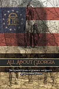 All about Georgia: Two Hundred Years of Romance and Reality (Paperback)