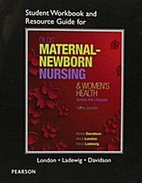 Student Workbook and Resource Guide for Olds Maternal-Newborn Nursing & Womens Health Across the Lifespan (Paperback, 10, Revised)