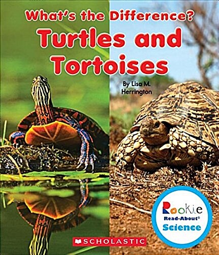 Turtles and Tortoises (Rookie Read-About Science: Whats the Difference?) (Library Edition) (Hardcover, Library)
