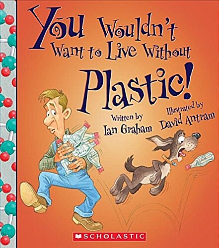 You Wouldnt Want to Live Without Plastic! (You Wouldnt Want to Live Without...) (Paperback)