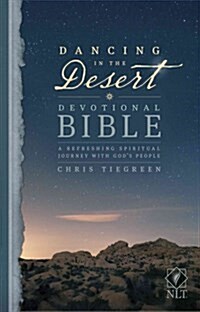 Dancing in the Desert Devotional Bible-NLT: A Refreshing Spiritual Journey with Gods People (Paperback)