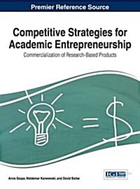 Competitive Strategies for Academic Entrepreneurship: Commercialization of Research-Based Products (Hardcover)