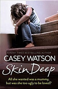 Skin Deep : All She Wanted Was a Mummy, but Was She Too Ugly to be Loved? (Paperback)