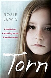 Torn : A Terrified Girl. a Shocking Secret. a Terrible Choice. (Paperback)