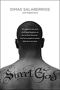 Street God: The Explosive True Story of a Former Drug Boss on the Run from the Hood--And the Courageous Mission That Drove Him Bac (Paperback)