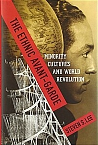 The Ethnic Avant-Garde: Minority Cultures and World Revolution (Hardcover)