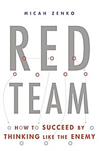 Red Team: How to Succeed by Thinking Like the Enemy (Hardcover)