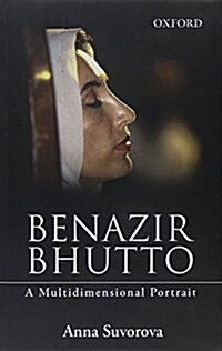 Benazir Bhutto: A Multidimensional Portrait (Hardcover)