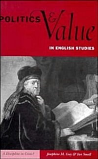 Politics and Value in English Studies : A Discipline in Crisis? (Hardcover)