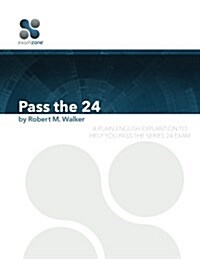 Pass the 24: A Plain English Explanation to Help You Pass the Series 24 Exam (Paperback)