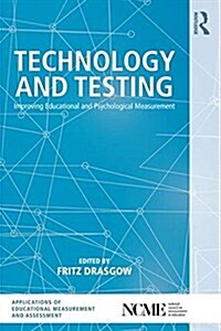 Technology and Testing : Improving Educational and Psychological Measurement (Paperback)