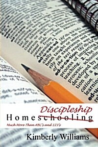 Home Discipleship: Much More Than ABCs and 123s (Paperback)