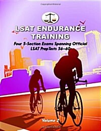LSAT Endurance Training, Volume 2: Four 5-Section Exams, Spanning Official LSAT Preptests 56-60 (Cambridge LSAT) (Paperback)