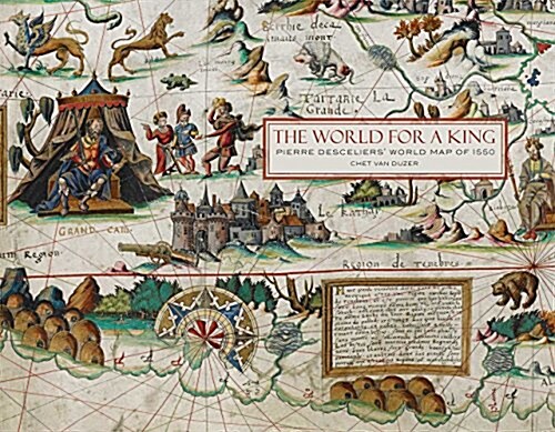 The World for a King : Pierre Desceliers World Map of 1550 (Hardcover)