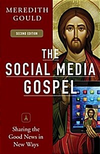 The Social Media Gospel: Sharing the Good News in New Ways (Paperback, 2)