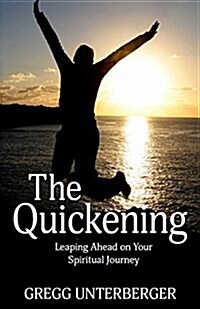 The Quickening: Leaping Ahead on Your Spiritual Journey (Paperback)