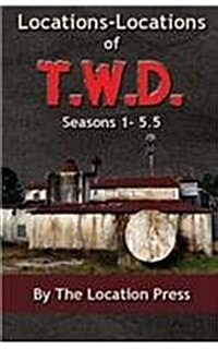 Locations-Locations of T.W.D.: Seasons 1-5.5 (Paperback)