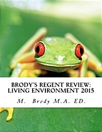 Brodys Regent Review: Living Environment 2015: Regents Review in Less Than 100 Pages (Paperback)