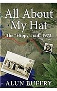 All about My Hat - The Hippy Trail 1972 (Paperback, 2, Revised)