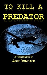 To Kill a Predator: A Serial Killer Uses Predator Drones to Attack on American Soil (Paperback)