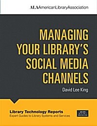 Managing Your Librarys Social Media Channels (Paperback)