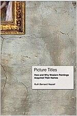 Picture Titles: How and Why Western Paintings Acquired Their Names (Hardcover)