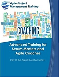 Advanced Training for Scrum Masters and Agile Coaches (Paperback)