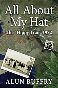 All about My Hat - The Hippy Trail 1972 (Paperback)