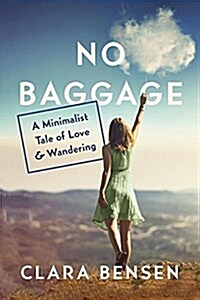 No Baggage: A Minimalist Tale of Love and Wandering (Hardcover)