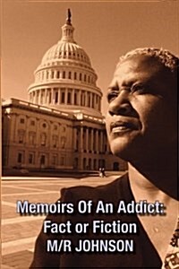 Memoirs of an Addict: Fact or Fiction (Paperback)