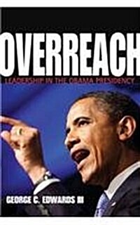 Overreach: Leadership in the Obama Presidency (Paperback)