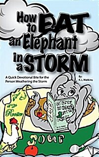 How to Eat an Elephant in the Storm- (Paperback)