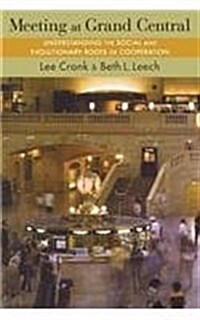 Meeting at Grand Central: Understanding the Social and Evolutionary Roots of Cooperation (Paperback)