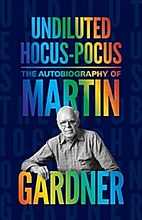 Undiluted Hocus-Pocus: The Autobiography of Martin Gardner (Paperback)