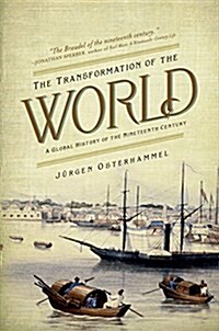 The Transformation of the World: A Global History of the Nineteenth Century (Paperback)