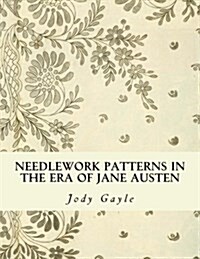 Needlework Patterns in the Era of Jane Austen: Ackermanns Repository of Arts (Paperback)