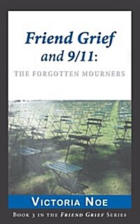 Friend Grief and 9/11: The Forgotten Mourners (Paperback)