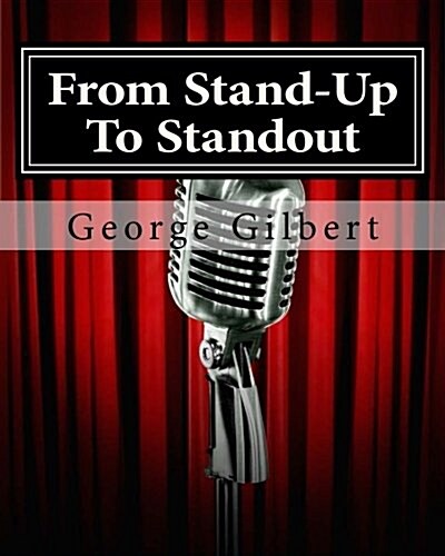 From Stand-Up to Standout: How to Punch Up Your Presentations with the Use of Appropriate Humor. (Paperback)