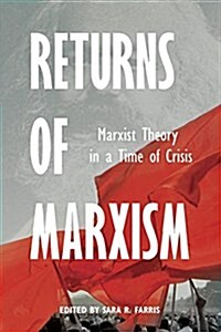 Returns of Marxism: Marxist Theory in Time of Crisis (Paperback)