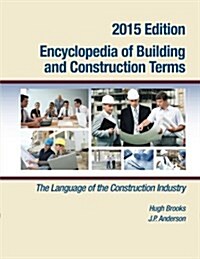 Encyclopedia of Building and Construction Terms: The Language of the Construction Industry (Paperback)