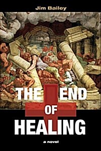 The End of Healing: A Journey Through the Underworld of American Medicine (Paperback)