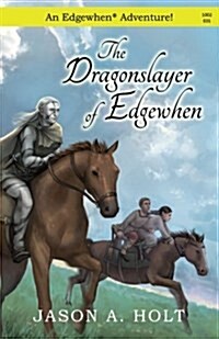 The Dragonslayer of Edgewhen (Paperback)