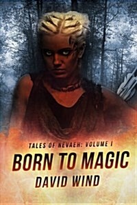 Born to Magic: Tales of Nevaeh, Volume I (Paperback)