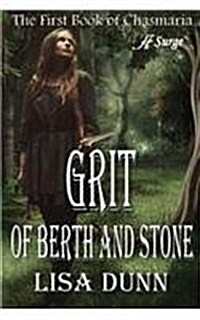 Grit of Berth and Stone: The First Book of Chasmaria (Paperback)