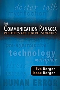 The Communication Panacea: Pediatrics and General Semantics (Paperback)