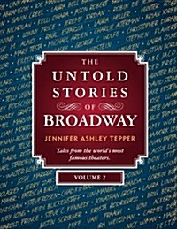 The Untold Stories of Broadway, Volume 2 (Paperback)