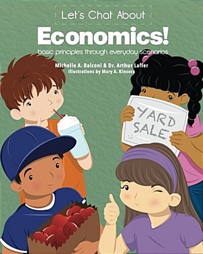 Lets Chat about Economics!: Basic Principles Through Everyday Scenarios (Paperback)
