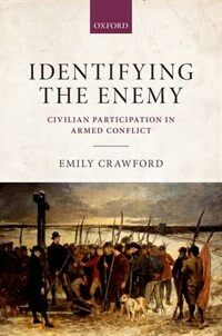 Identifying the enemy : civilian participation in armed conflict