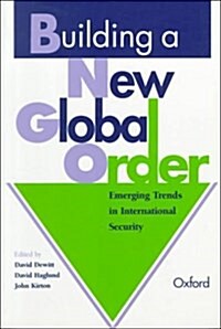 Building a New Global Order: Emerging Trends in International Security (Paperback)