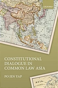 Constitutional Dialogue in Common Law Asia (Hardcover)